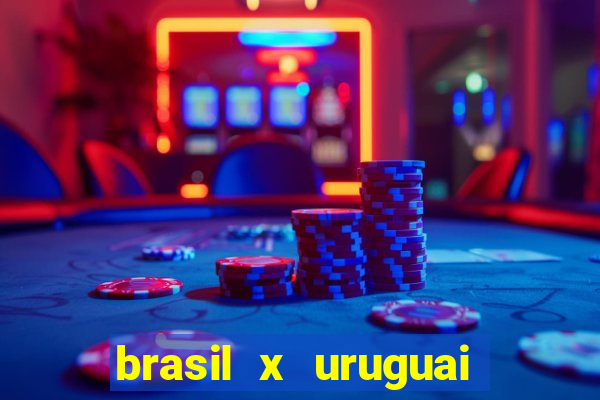 brasil x uruguai ao vivo multicanais